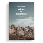 Okładka książki „Wiara w działaniu – List Jakuba” autorstwa Adama Szumorka.