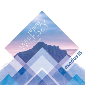 Okładka płyty CD zespołu Exodus15 zatytułowanej „Bo jesteś większy”.